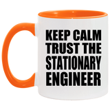 Keep Calm and Trust The Stationary Engineer - 11oz Accent Mug Orange