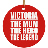 Victoria The Mum The Hero The Legend - Circle Ornament