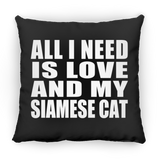 All I Need Is Love And My Siamese Cat - Throw Pillow Black