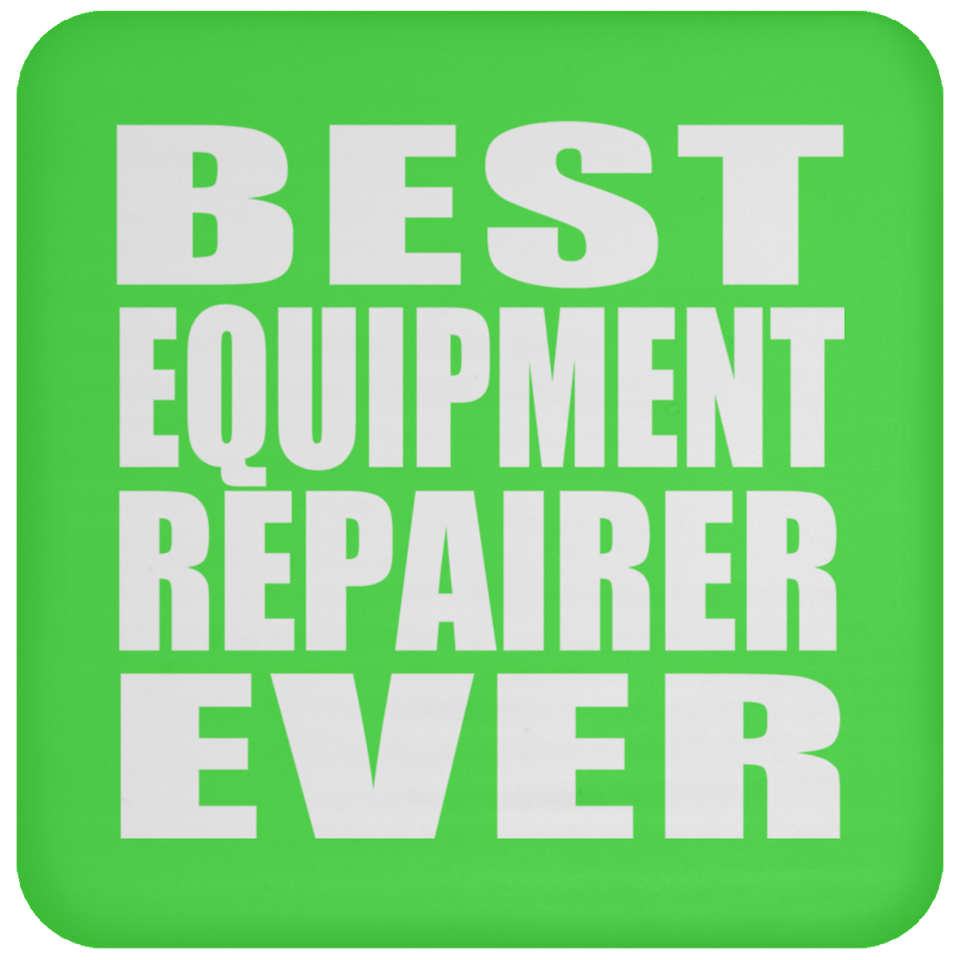 Best Equipment Repairer Ever - Drink Coaster