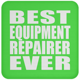 Best Equipment Repairer Ever - Drink Coaster