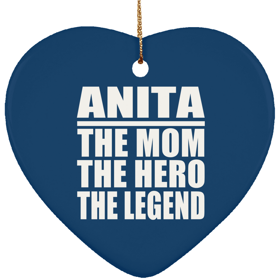 Anita The Mom The Hero The Legend - Heart Ornament