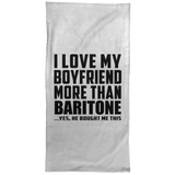 I Love My Boyfriend More Than Baritone - Hand Towel