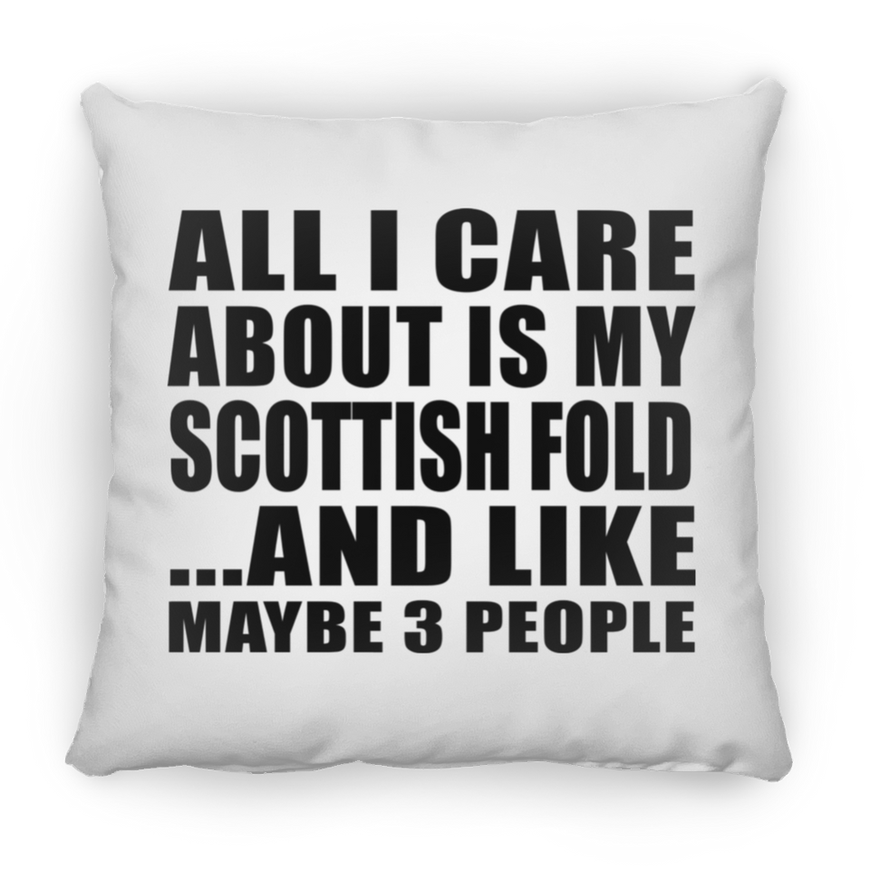 All I Care About Is My Scottish Fold - Throw Pillow