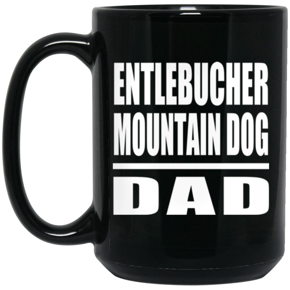 Entlebucher Mountain Dog Dad - 15oz Coffee Mug Black