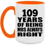 109th Anniversary 109 Years of Being Mrs Always Right - 15oz Accent Mug Orange