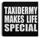 Taxidermy Makes Life Special - Canvas Square