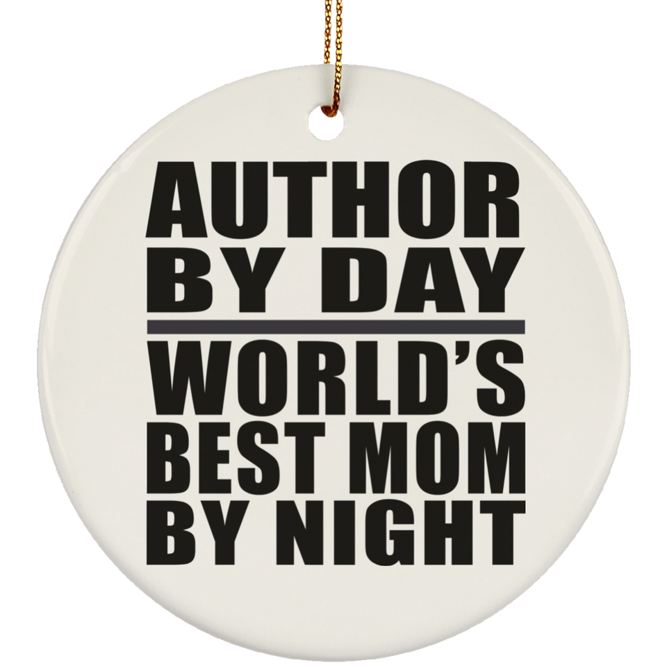 Author By Day World's Best Mom By Night - Circle Ornament