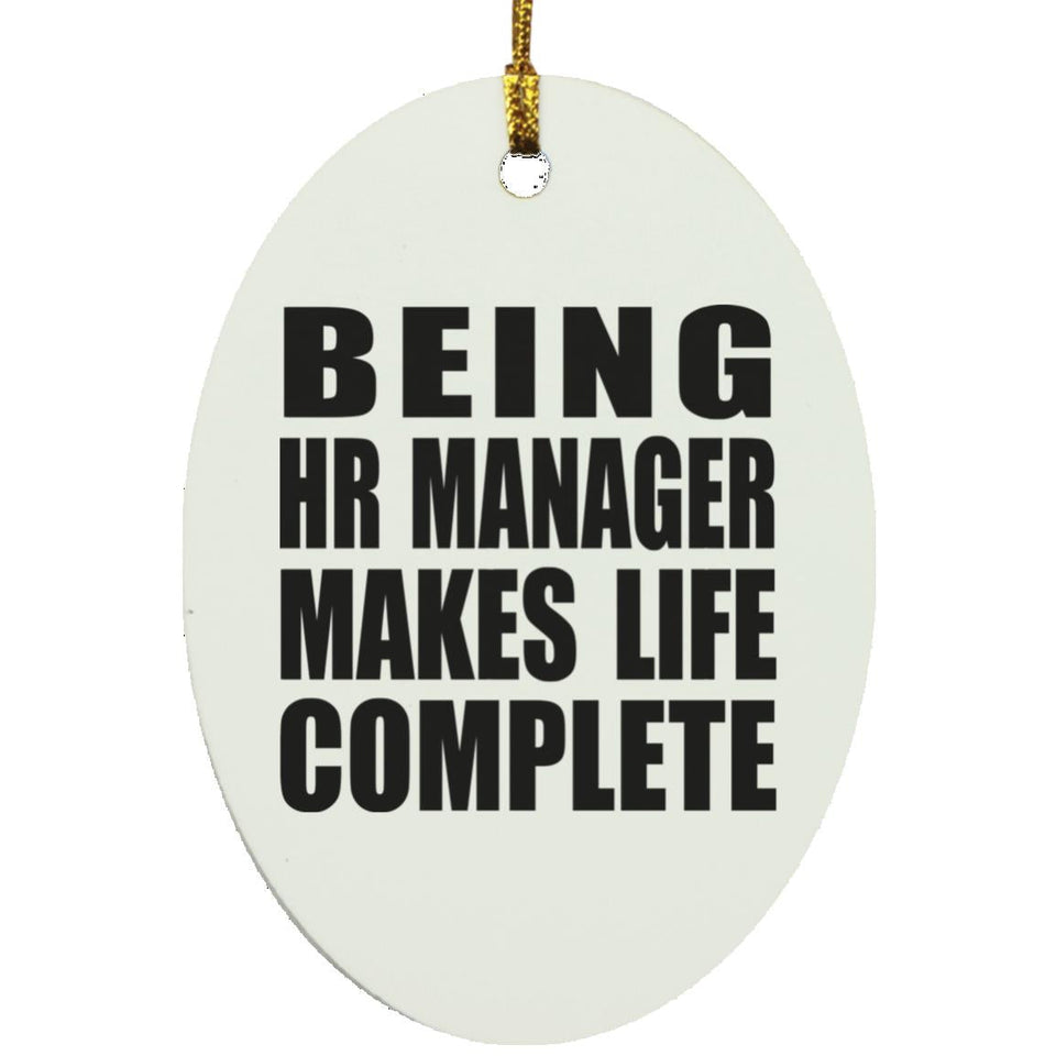 Being HR Manager Makes Life Complete - Oval Ornament