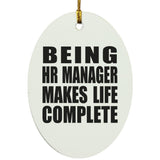 Being HR Manager Makes Life Complete - Oval Ornament