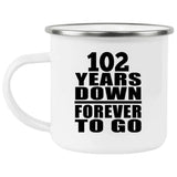 102nd Anniversary 102 Years Down Forever to Go - 12oz Camping Mug