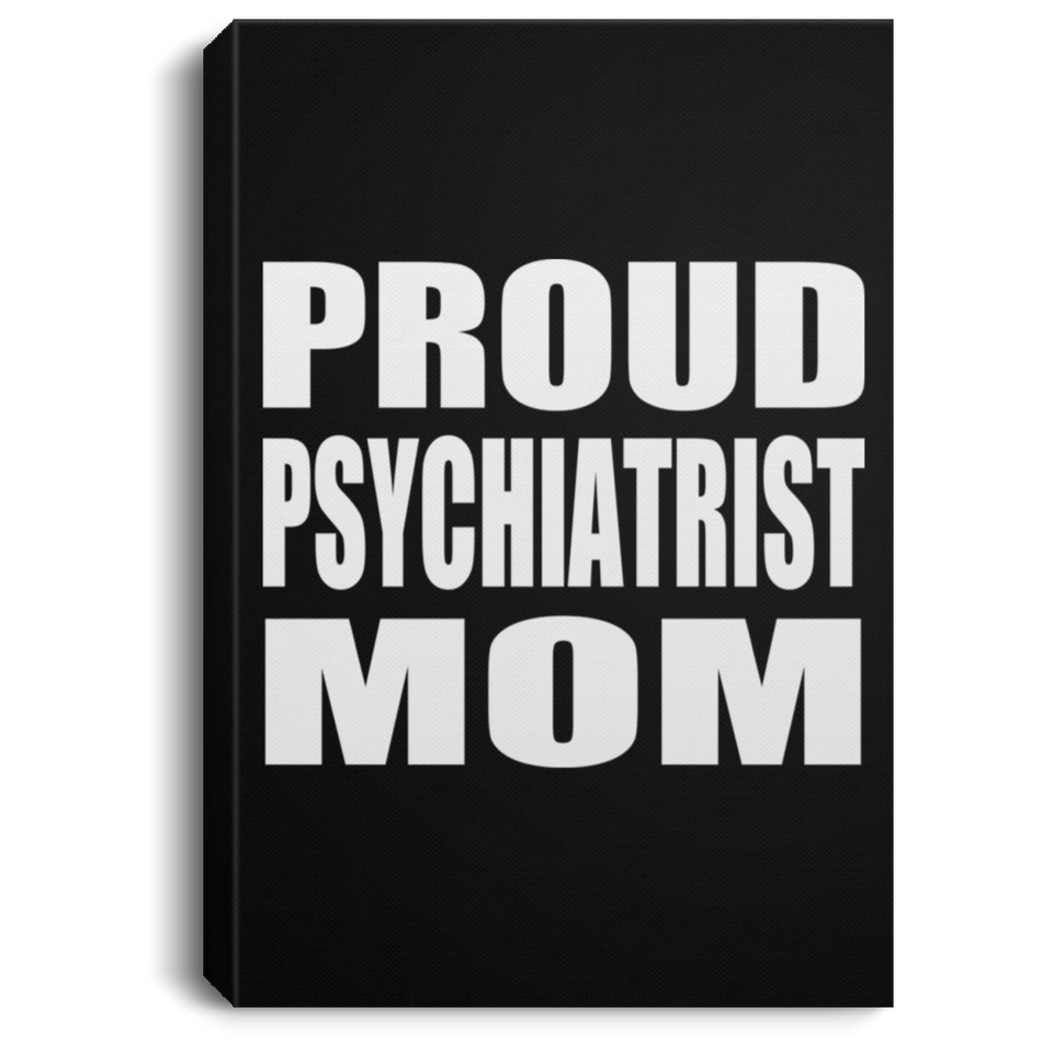 Proud Psychiatrist Mom - Canvas Portrait