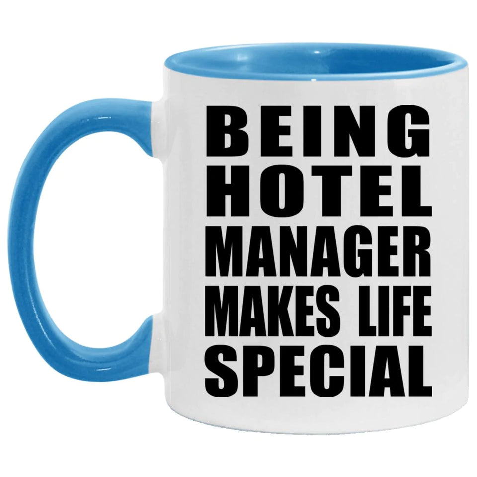 Being Hotel Manager Makes Life Special - 11oz Accent Mug Blue
