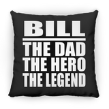 Bill The Dad The Hero The Legend - Throw Pillow Black