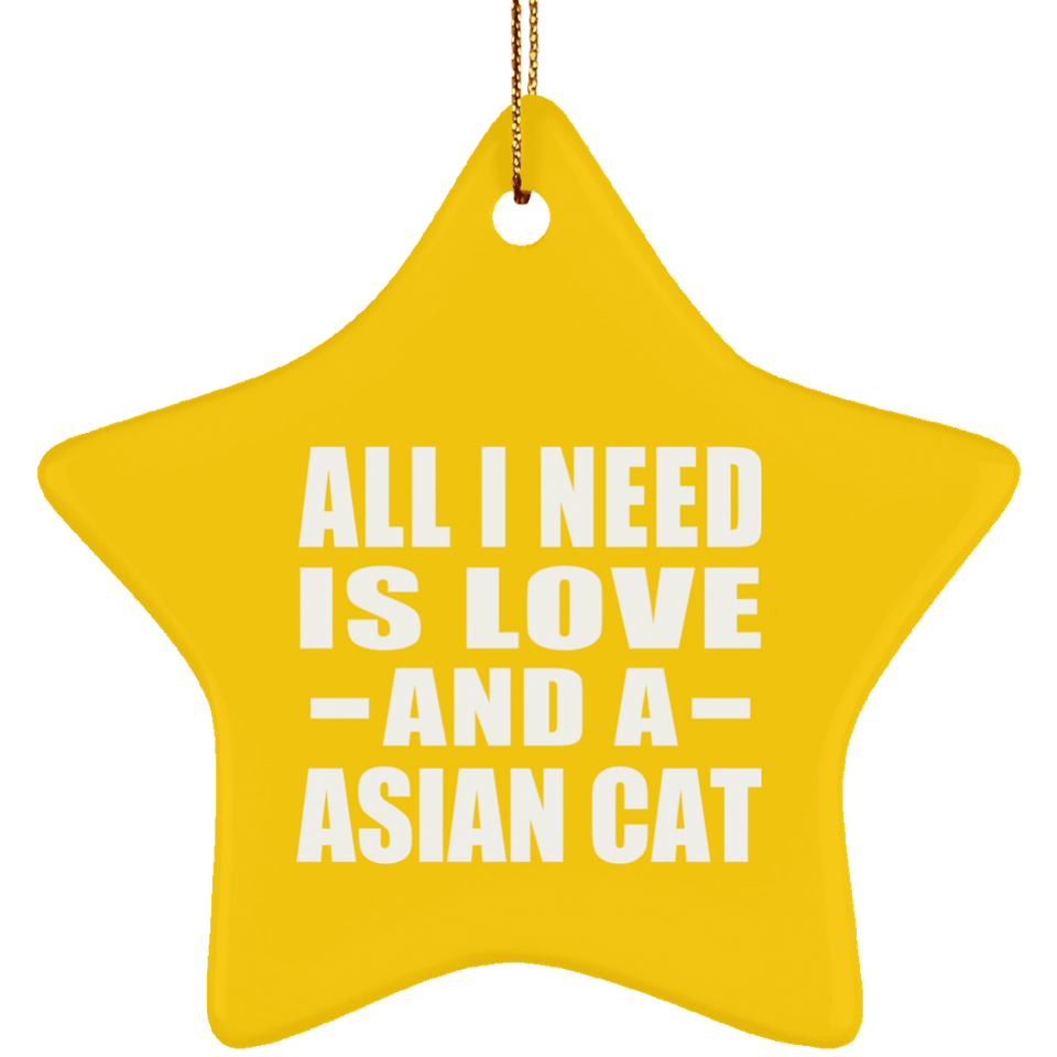 All I Need Is Love And A Asian Cat - Star Ornament