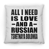 All I Need Is Love And A Russian Tsvetnaya Bolonka - Throw Pillow