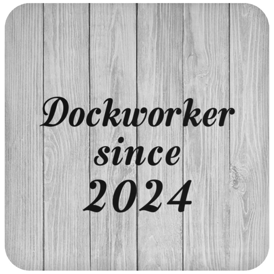 Dockworker Since 2024 - Drink Coaster F