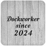 Dockworker Since 2024 - Drink Coaster F