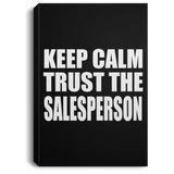 Keep Calm and Trust The Salesperson - Canvas Portrait