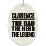 Clarence The Dad The Hero The Legend - Oval Ornament