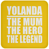 Yolanda The Mum The Hero The Legend - Drink Coaster