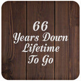 66th Anniversary 66 Years Down Lifetime To Go - Drink Coaster D