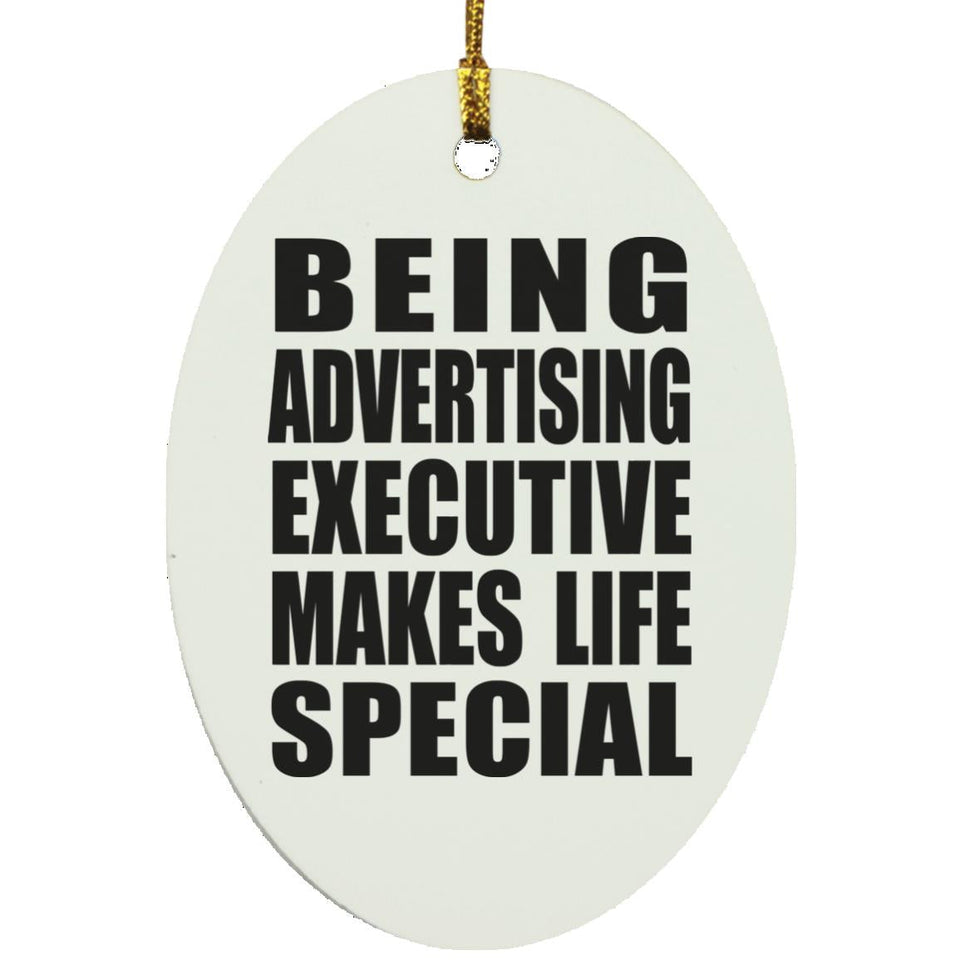 Being Advertising Executive Makes Life Special - Oval Ornament
