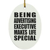 Being Advertising Executive Makes Life Special - Oval Ornament