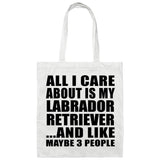 All I Care About Is My Labrador Retriever - Tote Bag White