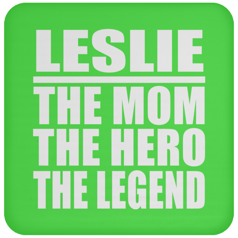 Leslie The Mom The Hero The Legend - Drink Coaster