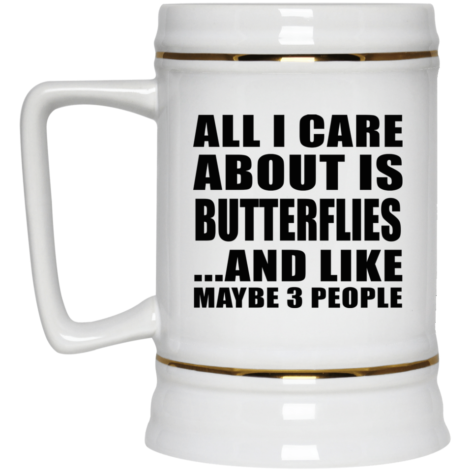 All I Care About Is Butterflies - Beer Stein