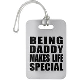 Being Daddy Makes Life Special - Luggage Bag Tag