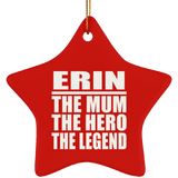 Erin The Mum The Hero The Legend - Star Ornament
