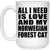All I Need Is Love And My Norwegian Forest Cat - 15 Oz Coffee Mug