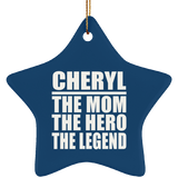 Cheryl The Mom The Hero The Legend - Star Ornament