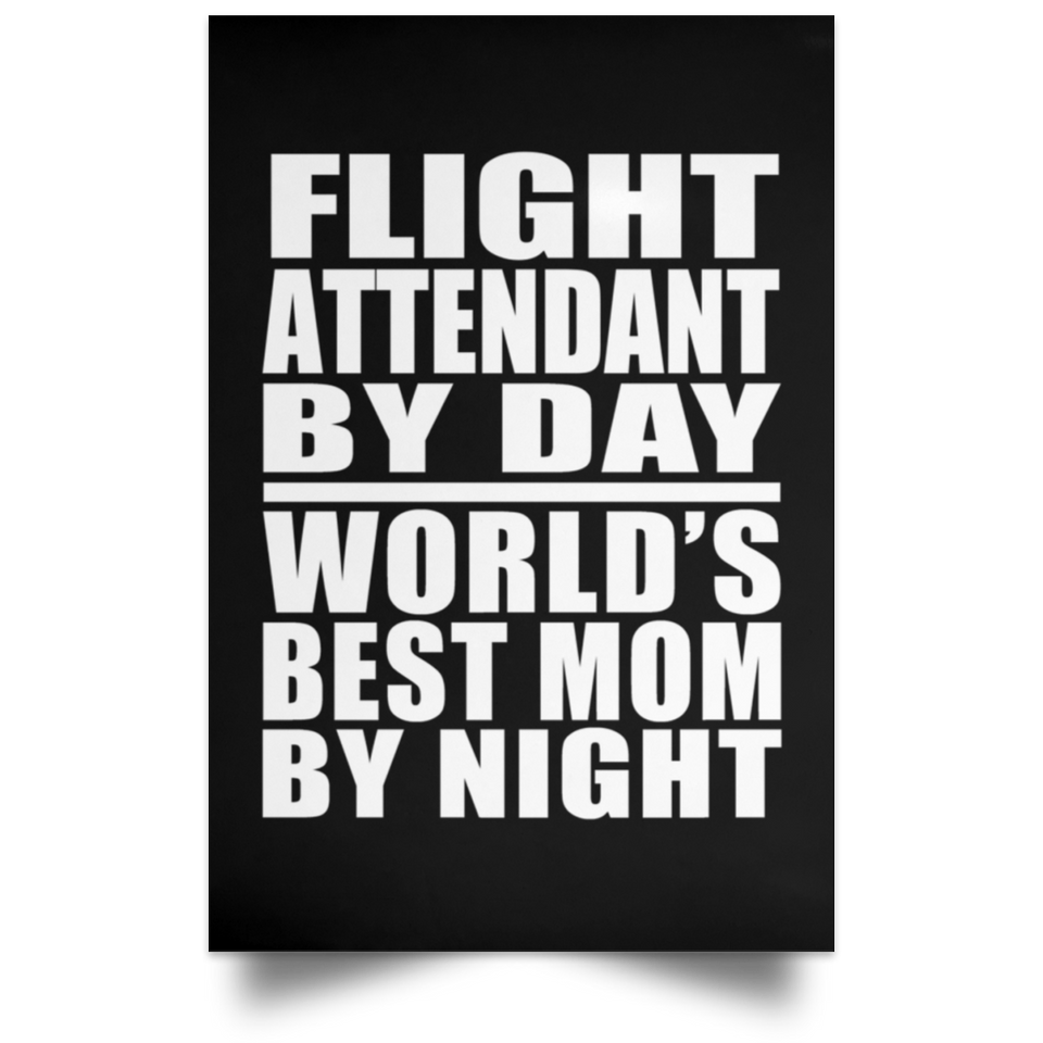 Flight Attendant By Day World's Best Mom By Night - Poster Portrait