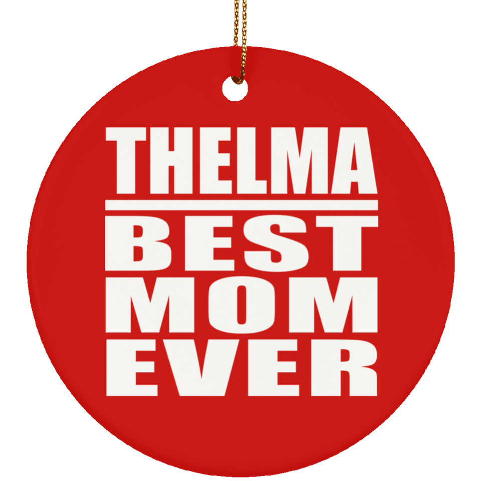Thelma Best Mom Ever - Circle Ornament