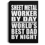 Sheet Metal Worker By Day World's Best Dad By Night - Canvas Portrait