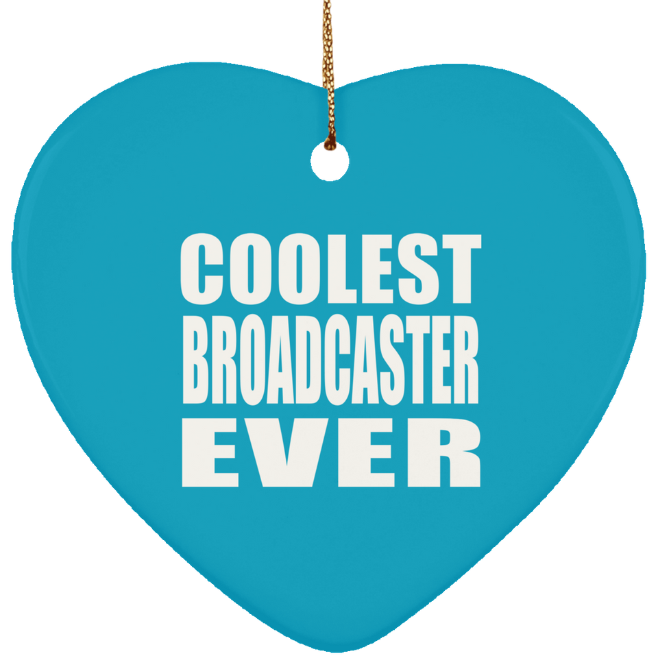Coolest Broadcaster Ever - Heart Ornament