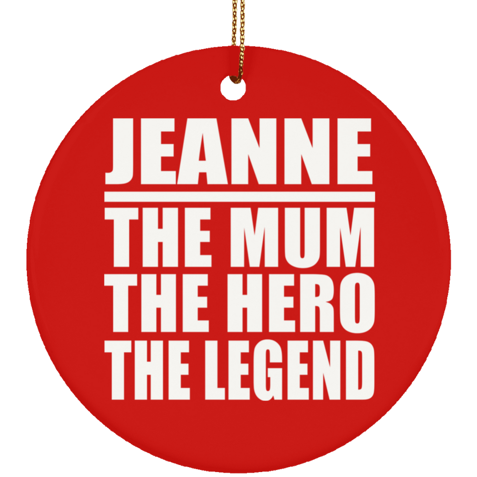 Jeanne The Mum The Hero The Legend - Circle Ornament
