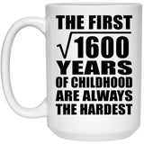 40th Birthday Square Root of 1600 Years of Childhood - 15oz Coffee Mug