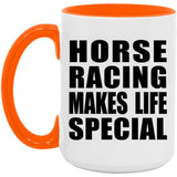 Horse Racing Makes Life Special - 15oz Accent Mug Orange