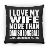 I Love My Wife More Than Danish Longball - Throw Pillow Black
