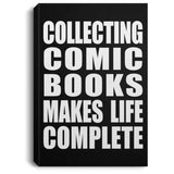 Collecting Comic Books Makes Life Complete - Canvas Portrait