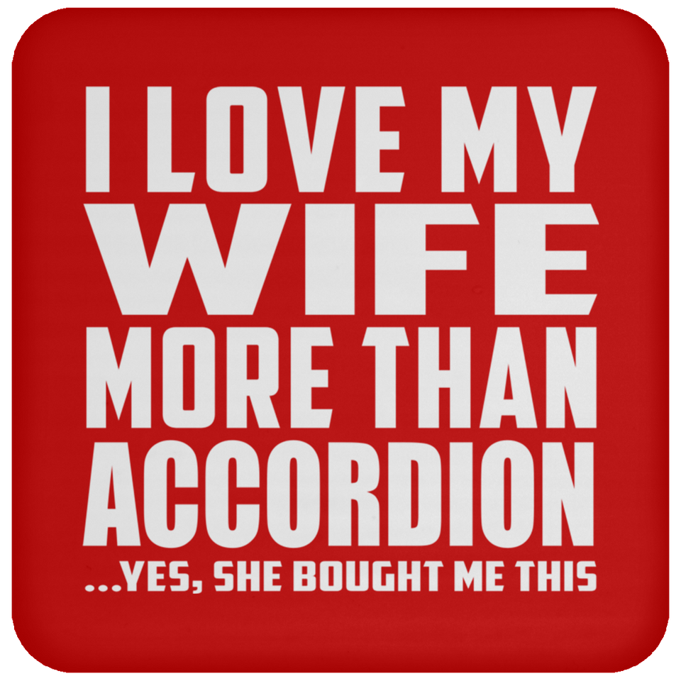 I Love My Wife More Than Accordion - Drink Coaster