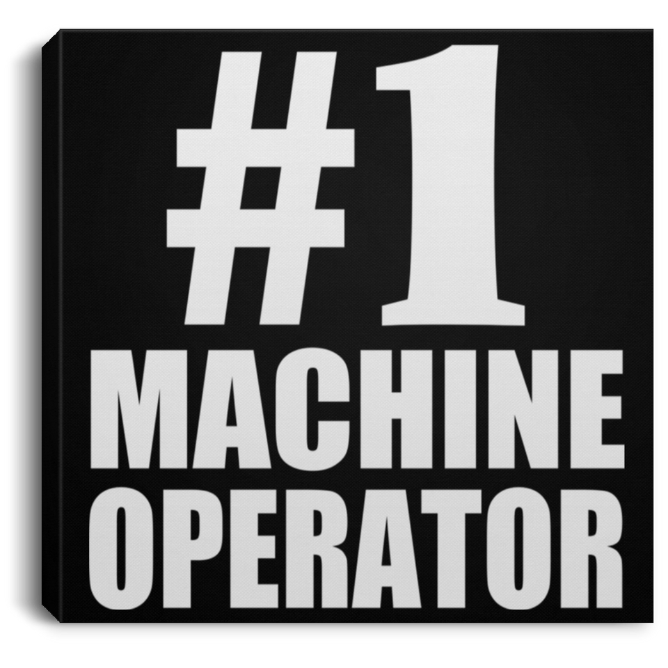Number One #1 Machine Operator - Canvas Square