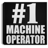 Number One #1 Machine Operator - Canvas Square