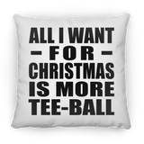 All I Want For Christmas Is More Tee-Ball - Throw Pillow