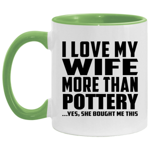 I Love My Wife More Than Pottery - 11oz Accent Mug Green