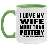 I Love My Wife More Than Pottery - 11oz Accent Mug Green